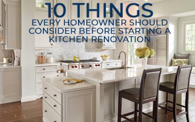 10 THINGS EVERY HOMEOWNER SHOULD CONSIDER BEFORE STARTING A KITCHEN RENOVATION